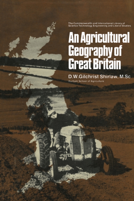 An Agricultural Geography of Great Britain : The Commonwealth and International Library: Geography Division, PDF eBook