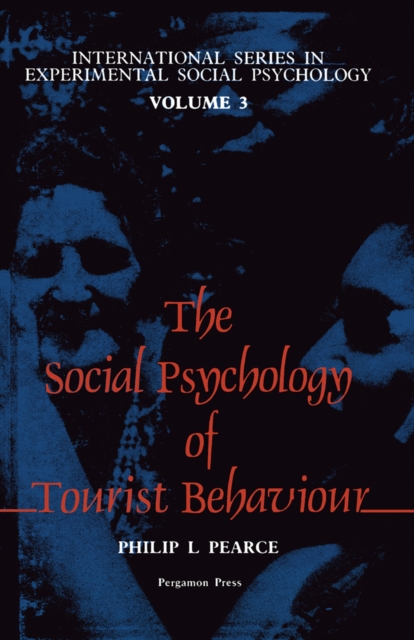 The Social Psychology of Tourist Behaviour : International Series in Experimental Social Psychology, PDF eBook