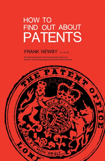 How to Find Out About Patents : The Commonwealth and International Library: Libraries and Technical Information Division, PDF eBook