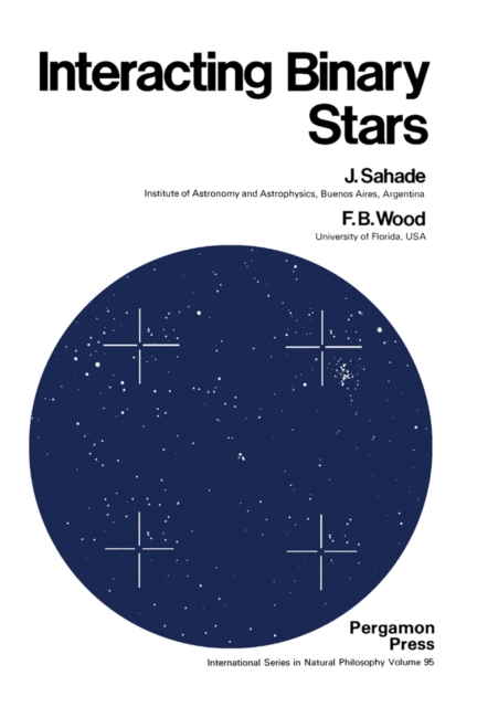 Interacting Binary Stars : International Series in Natural Philosophy, PDF eBook