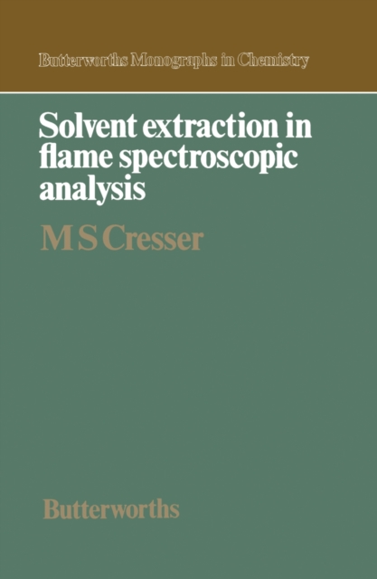 Solvent Extraction in Flame Spectroscopic Analysis : Butterworths Monographs in Chemistry, PDF eBook