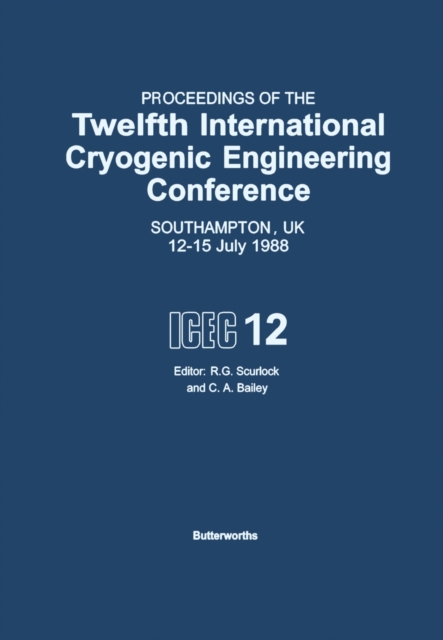 Proceedings of the Twelfth International Cryogenic Engineering Conference Southampton, UK, 12-15 July 1988, PDF eBook