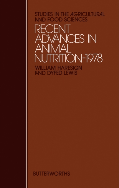 Recent Advances in Animal Nutrition- 1978 : Studies in the Agricultural and Food Sciences, PDF eBook