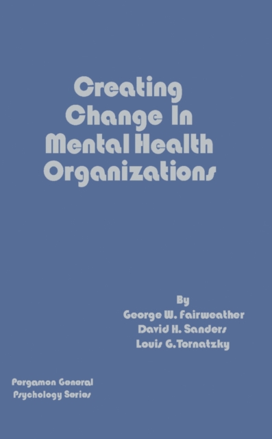 Creating Change in Mental Health Organizations : Pergamon General Psychology Series, PDF eBook