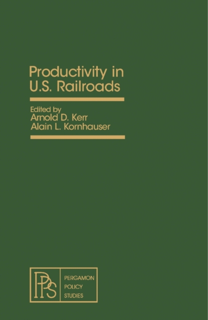 Productivity in U.S. Railroads : Proceedings of a Symposium Held at Princeton University, July 27-28, 1977, PDF eBook