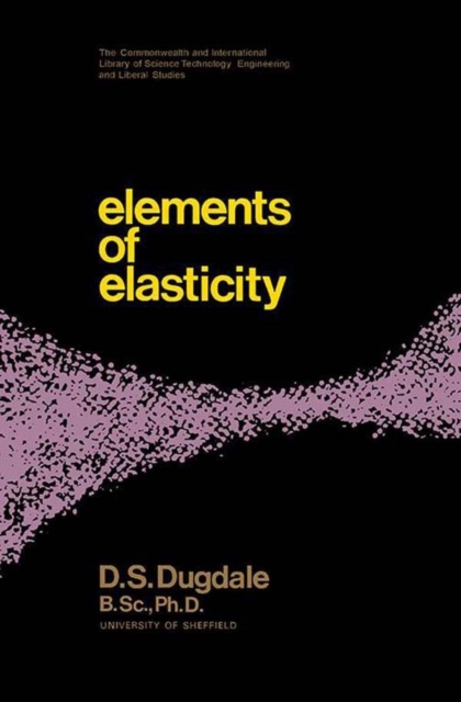 Elements of Elasticity : The Commonwealth and International Library: Structures and Solid Body Mechanics Division, EPUB eBook