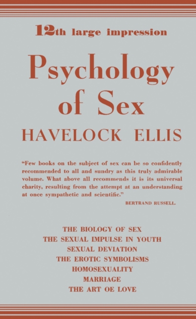 Psychology of Sex : The Biology of Sex-The Sexual Impulse in Youth-Sexual Deviation-The Erotic Symbolisms-Homosexuality-Marriage-The Art of Love, PDF eBook