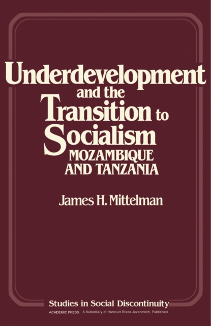 Underdevelopment and the Transition to Socialism : Mozambique and Tanzania, PDF eBook