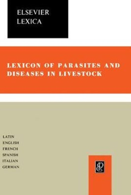 Lexicon of Parasites and Diseases in Livestock : Including Parasites and Diseases of All Farm and Domestic Animals, Free-Living Wild Fauna, Fishes, Honeybee and Silkworm, and Parasites of Products of, PDF eBook