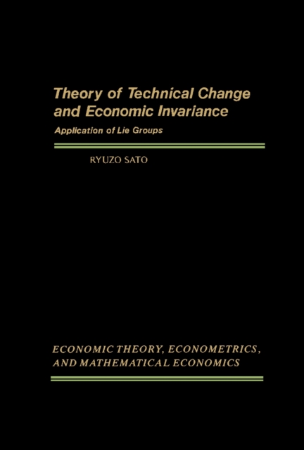 Theory of Technical Change and Economic Invariance : Application of Lie Groups, PDF eBook