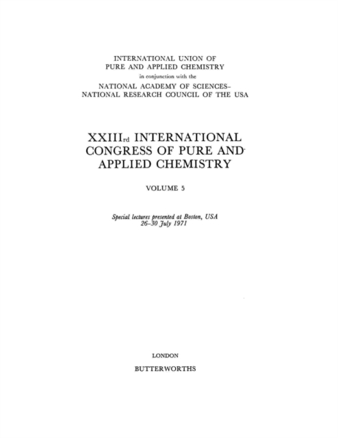 XXIIIrd International Congress of Pure and Applied Chemistry : Special Lectures Presented at Boston, USA, 26-30 July 1971, PDF eBook