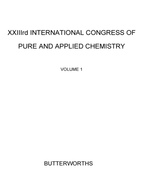 XXIIIrd International Congress of Pure and Applied Chemistry : Special Lectures Presented at Boston, USA, 26-30 July 1971, PDF eBook
