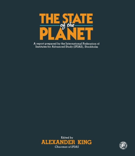The State of the Planet : A Report Prepared for the International Federation of Institutes for Advanced Study (IFIAS), Stockholm, PDF eBook