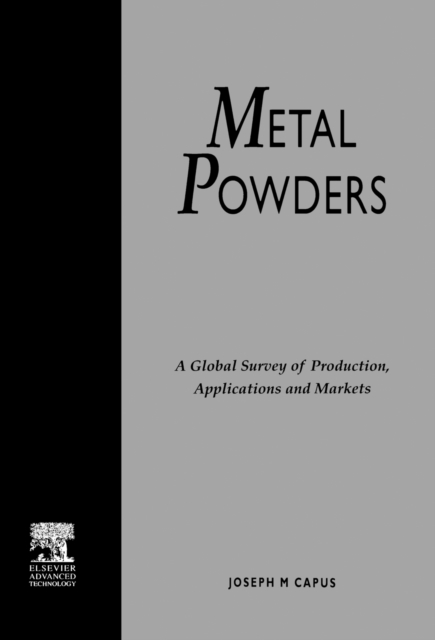 Metal Powders : A Global Survey of Production, Applications and Markets, PDF eBook