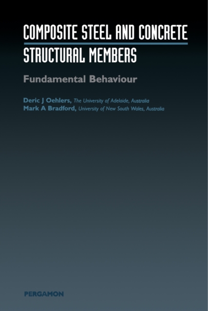 Composite Steel and Concrete Structural Members : Composite Steel and Concrete Structures: Fundamental Behaviour (Second Edition), PDF eBook