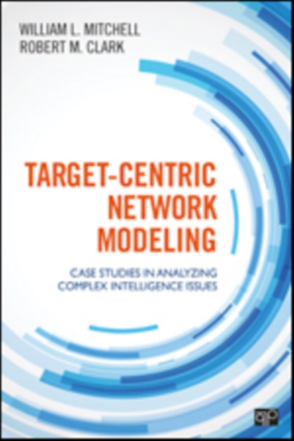 Target-Centric Network Modeling : Case Studies in Analyzing Complex Intelligence Issues, Paperback / softback Book