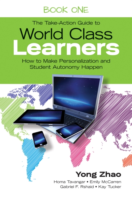 The Take-Action Guide to World Class Learners Book 1 : How to Make Personalization and Student Autonomy Happen, PDF eBook
