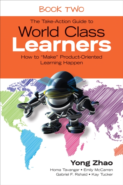 The Take-Action Guide to World Class Learners Book 2 : How to "Make" Product-Oriented Learning Happen, PDF eBook