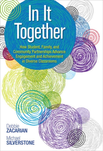 In It Together : How Student, Family, and Community Partnerships Advance Engagement and Achievement in Diverse Classrooms, PDF eBook