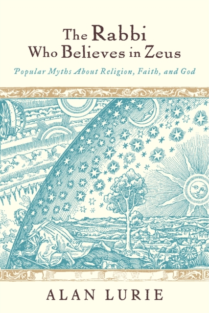 The Rabbi Who Believes in Zeus : Popular Myths About Religion, Faith, and God, EPUB eBook