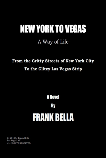 New York to Vegas - A Way of Life : From the Gritty Streets of New York City to the Glitzy Las Vegas Strip, EPUB eBook