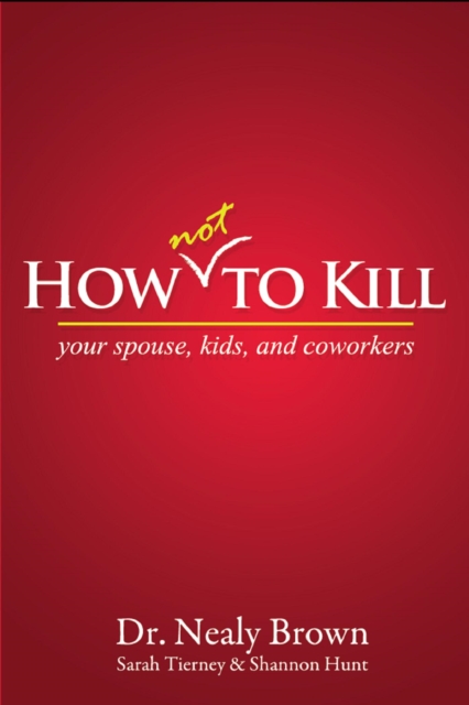 How Not To Kill: Your Spouse, Coworkers, and Kids, EPUB eBook