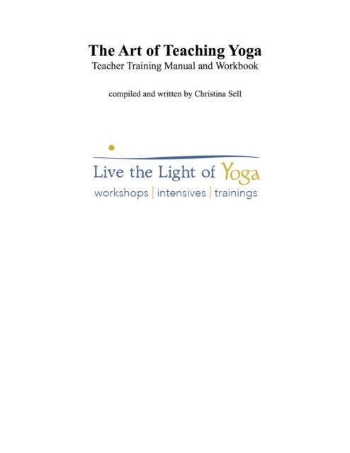 The Art of Teaching Yoga:  Teacher Training Manual and Workbook : Live the Light of Yoga, EPUB eBook
