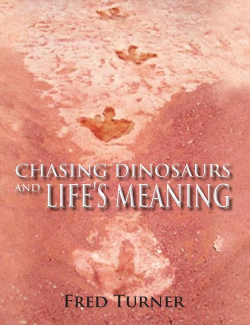 Chasing Dinosaurs : And Life's Meaning, EPUB eBook