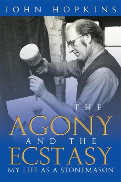The Agony and the Ecstasy : My Life as a Stonemason, EPUB eBook