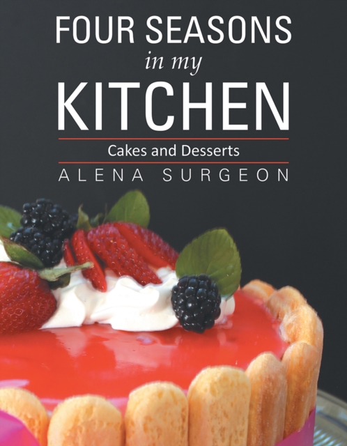 Four Seasons in My Kitchen : Cakes and Desserts, EPUB eBook