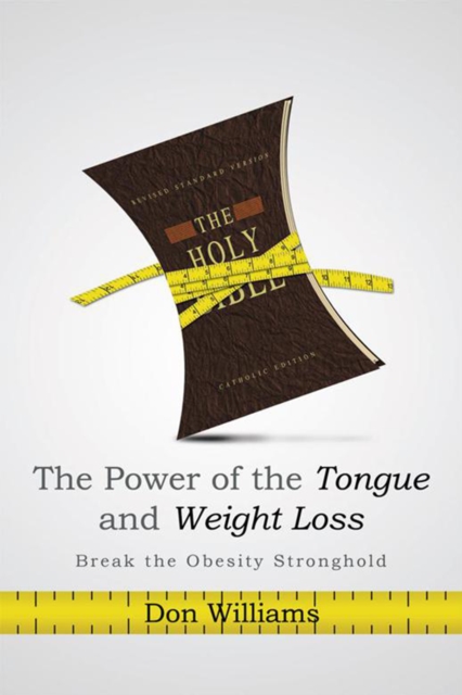 The Power of the Tongue and  Weight Loss : Break the Obesity Stronghold, EPUB eBook
