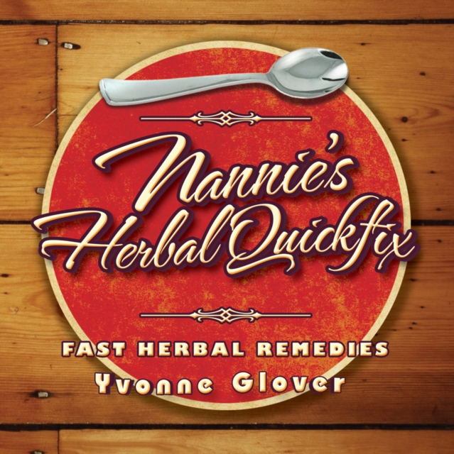 Nannie's Herbal Quickfix : Fast Herbal Remedies, EPUB eBook
