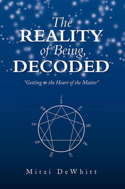 The Reality of Being, Decoded : Getting to the Heart of the Matter, EPUB eBook