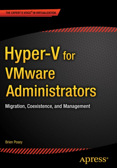 Hyper-V for VMware Administrators : Migration, Coexistence, and Management, PDF eBook