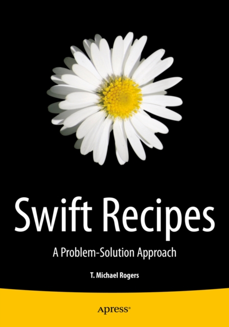 Swift Recipes : A Problem-Solution Approach, PDF eBook