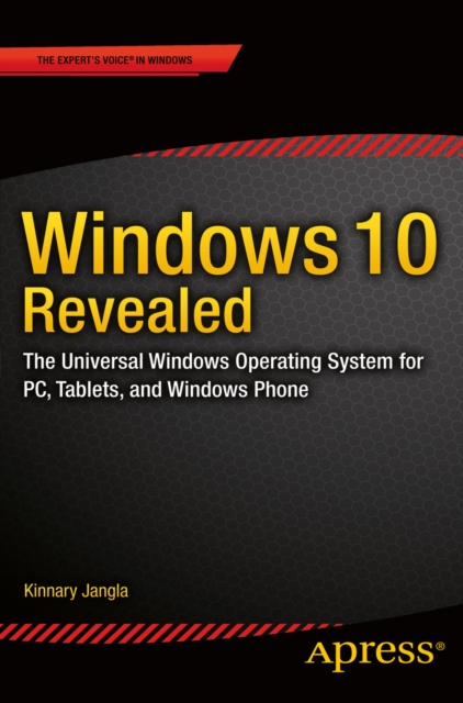 Windows 10 Revealed : The Universal Windows Operating System for PC, Tablets, and Windows Phone, PDF eBook