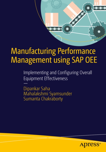 Manufacturing Performance Management using SAP OEE : Implementing and Configuring Overall Equipment Effectiveness, PDF eBook