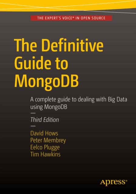 The Definitive Guide to MongoDB : A complete guide to dealing with Big Data using MongoDB, PDF eBook
