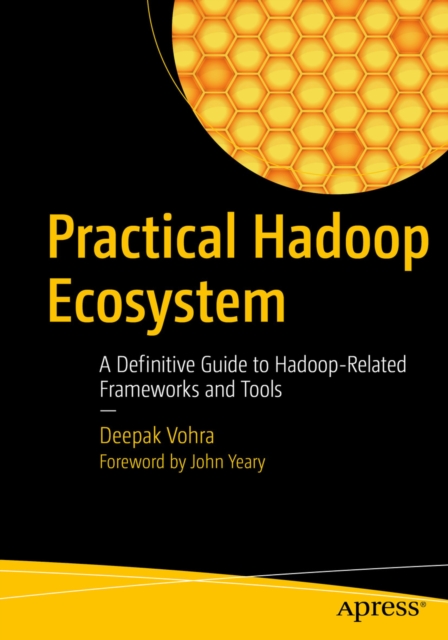 Practical Hadoop Ecosystem : A Definitive Guide to Hadoop-Related Frameworks and Tools, PDF eBook