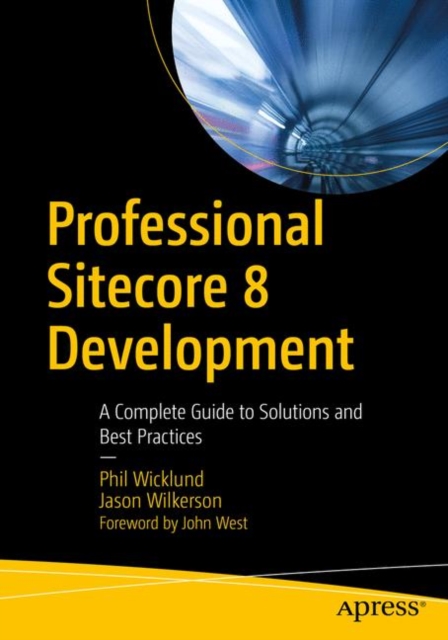 Professional Sitecore 8 Development : A Complete Guide to Solutions and Best Practices, PDF eBook