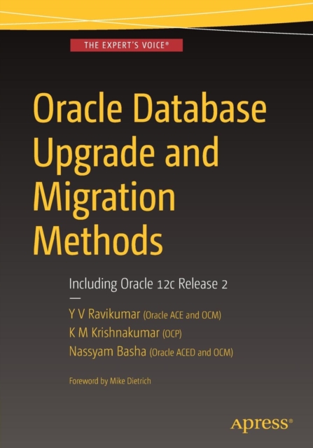 Oracle Database Upgrade and Migration Methods : Including Oracle 12c Release 2, Paperback / softback Book