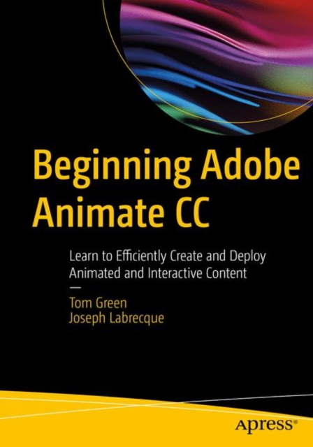 Beginning Adobe Animate CC : Learn to Efficiently Create and Deploy Animated and Interactive Content, EPUB eBook