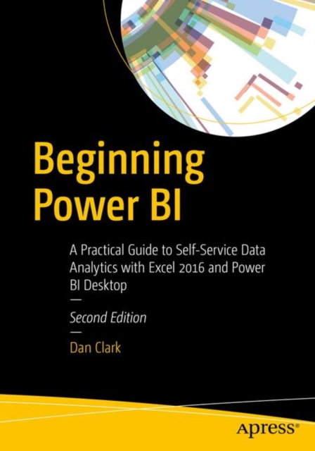 Beginning Power BI : A Practical Guide to Self-Service Data Analytics with Excel 2016 and Power BI Desktop, EPUB eBook