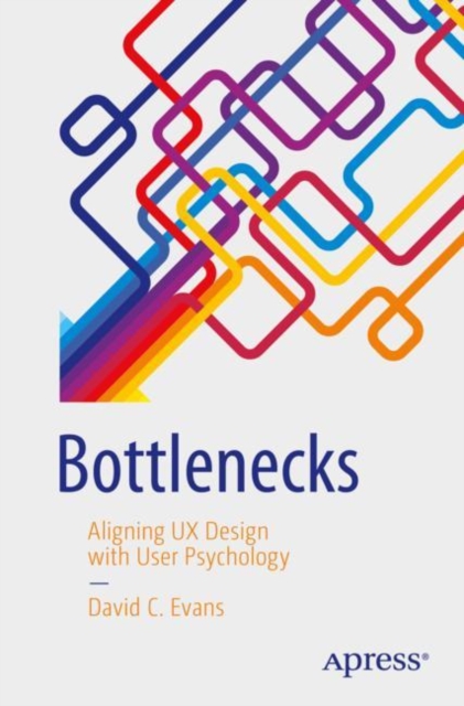 Bottlenecks : Aligning UX Design with User Psychology, EPUB eBook