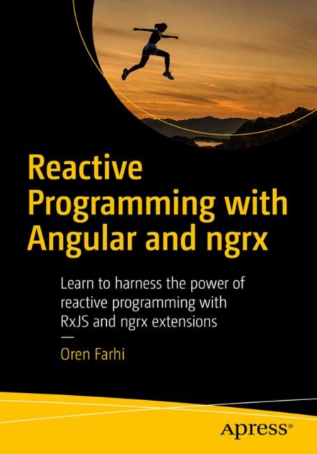Reactive Programming with Angular and ngrx : Learn to Harness the Power of Reactive Programming with RxJS and ngrx Extensions, EPUB eBook