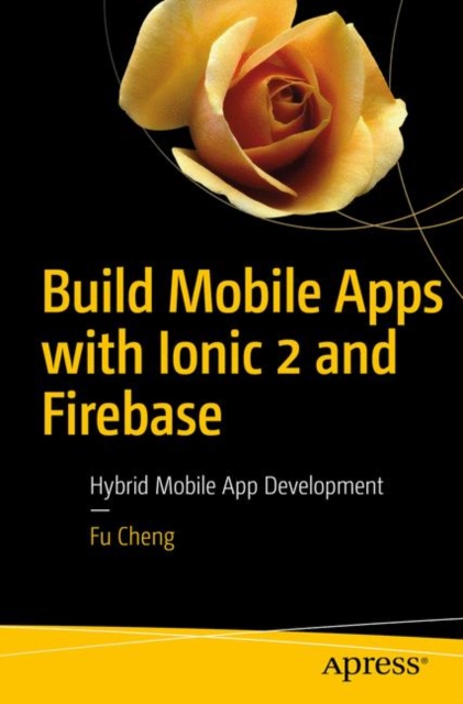 Build Mobile Apps with Ionic 2 and Firebase : Hybrid Mobile App Development, EPUB eBook