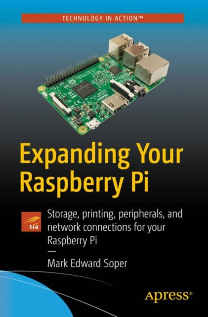 Expanding Your Raspberry Pi : Storage, printing, peripherals, and network connections for your Raspberry Pi, EPUB eBook