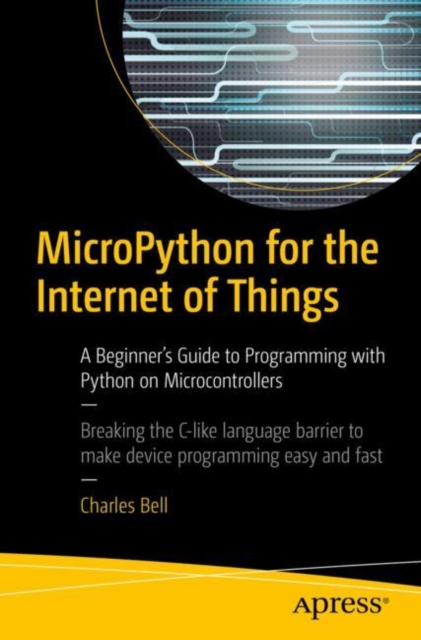 MicroPython for the Internet of Things : A Beginner's Guide to Programming with Python on Microcontrollers, EPUB eBook