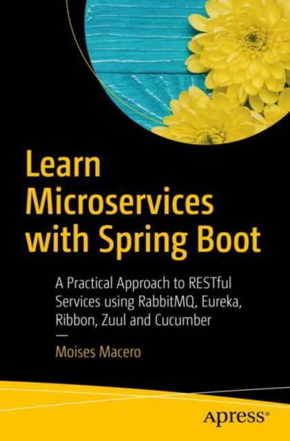 Learn Microservices with Spring Boot : A Practical Approach to RESTful Services using RabbitMQ, Eureka, Ribbon, Zuul and Cucumber, EPUB eBook