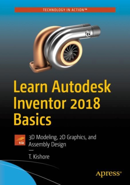 Learn Autodesk Inventor 2018 Basics : 3D Modeling, 2D Graphics, and Assembly Design, EPUB eBook